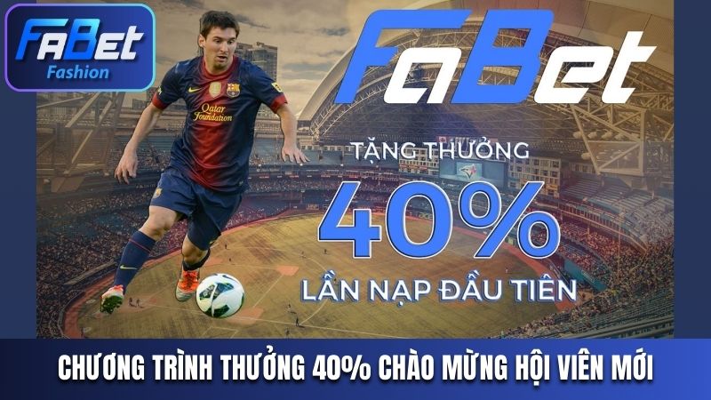 Chương trình thưởng 40% chào mừng hội viên mới